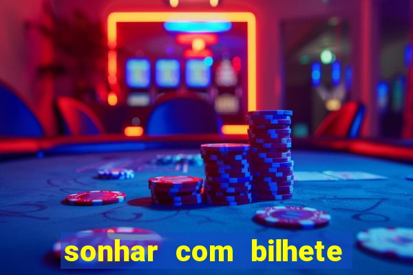 sonhar com bilhete de loteria livro dos sonhos